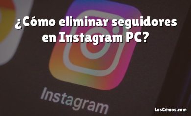 ¿Cómo eliminar seguidores en Instagram PC?