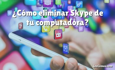 ¿Cómo eliminar Skype de tu computadora?