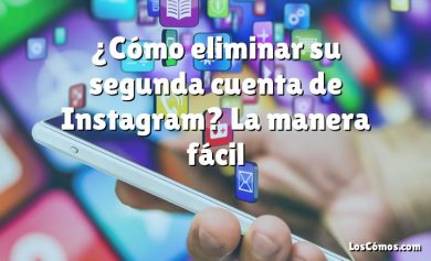 ¿Cómo eliminar su segunda cuenta de Instagram? La manera fácil