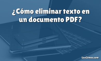 ¿Cómo eliminar texto en un documento PDF?