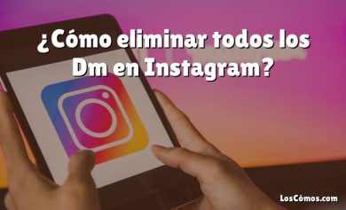 ¿Cómo eliminar todos los Dm en Instagram?