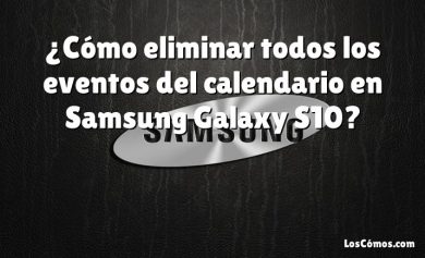 ¿Cómo eliminar todos los eventos del calendario en Samsung Galaxy S10?