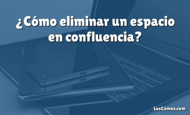 ¿Cómo eliminar un espacio en confluencia?