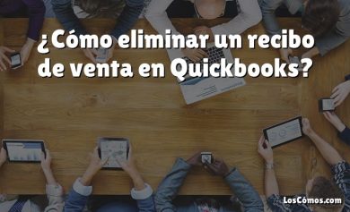 ¿Cómo eliminar un recibo de venta en Quickbooks?