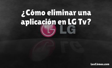 ¿Cómo eliminar una aplicación en LG Tv?