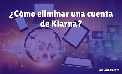 ¿Cómo eliminar una cuenta de Klarna?