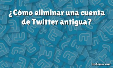 ¿Cómo eliminar una cuenta de Twitter antigua?