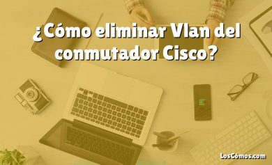 ¿Cómo eliminar Vlan del conmutador Cisco?