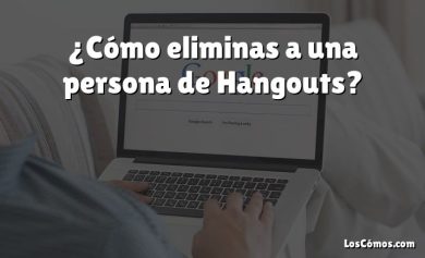 ¿Cómo eliminas a una persona de Hangouts?