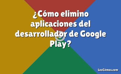 ¿Cómo elimino aplicaciones del desarrollador de Google Play?