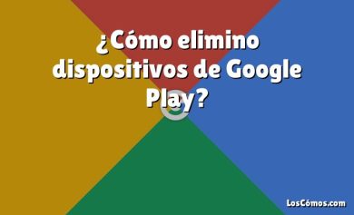 ¿Cómo elimino dispositivos de Google Play?