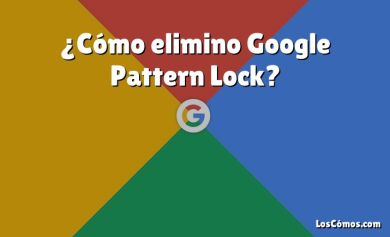 ¿Cómo elimino Google Pattern Lock?