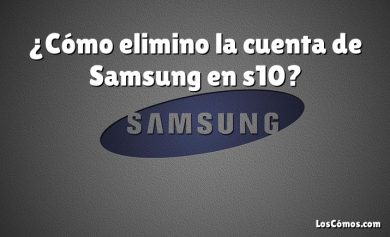 ¿Cómo elimino la cuenta de Samsung en s10?