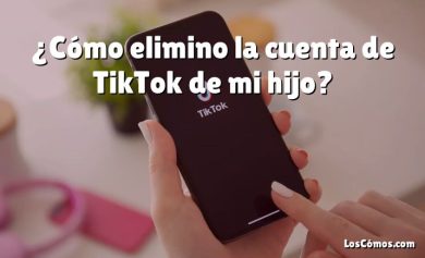 ¿Cómo elimino la cuenta de TikTok de mi hijo?