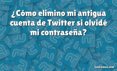 ¿Cómo elimino mi antigua cuenta de Twitter si olvidé mi contraseña?