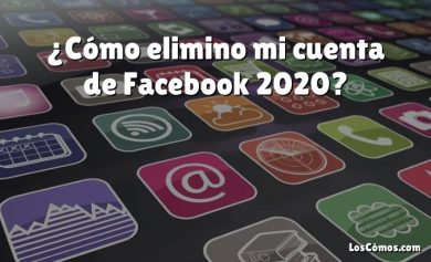 ¿Cómo elimino mi cuenta de Facebook 2020?