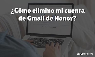 ¿Cómo elimino mi cuenta de Gmail de Honor?