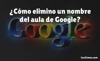 ¿Cómo elimino un nombre del aula de Google?