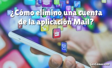 ¿Cómo elimino una cuenta de la aplicación Mail?