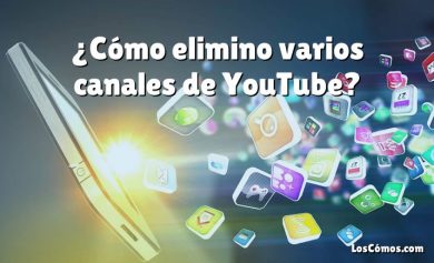 ¿Cómo elimino varios canales de YouTube?