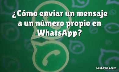 ¿Cómo enviar un mensaje a un número propio en WhatsApp?
