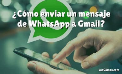 ¿Cómo enviar un mensaje de WhatsApp a Gmail?