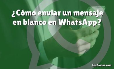 ¿Cómo enviar un mensaje en blanco en WhatsApp?