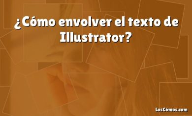 ¿Cómo envolver el texto de Illustrator?