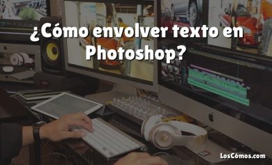 ¿Cómo envolver texto en Photoshop?