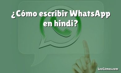 ¿Cómo escribir WhatsApp en hindi?