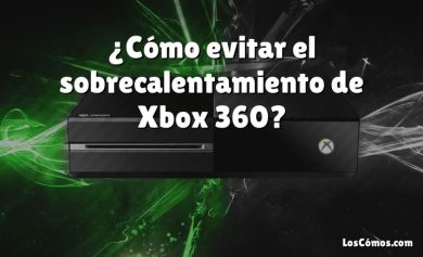 ¿Cómo evitar el sobrecalentamiento de Xbox 360?