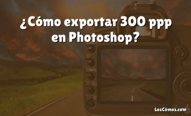¿Cómo exportar 300 ppp en Photoshop?