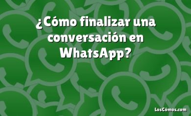 ¿Cómo finalizar una conversación en WhatsApp?