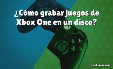 ¿Cómo grabar juegos de Xbox One en un disco?