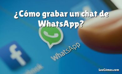 ¿Cómo grabar un chat de WhatsApp?