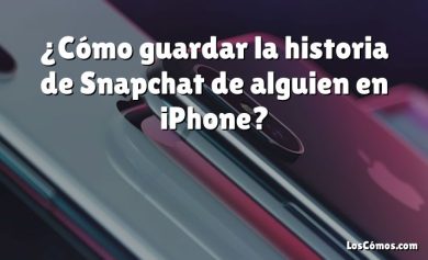 ¿Cómo guardar la historia de Snapchat de alguien en iPhone?