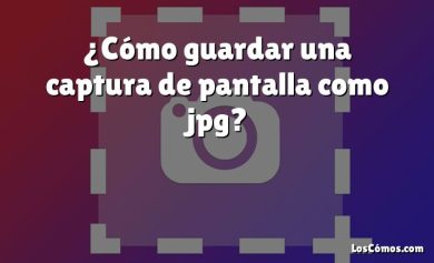 ¿Cómo guardar una captura de pantalla como jpg?