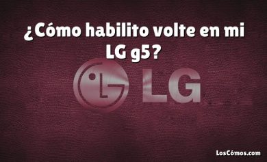 ¿Cómo habilito volte en mi LG g5?