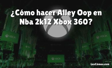 ¿Cómo hacer Alley Oop en Nba 2k12 Xbox 360?