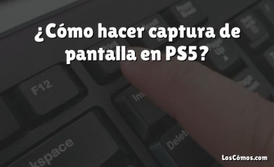 ¿Cómo hacer captura de pantalla en PS5?