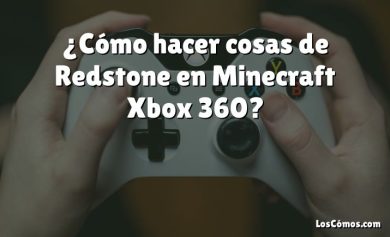 ¿Cómo hacer cosas de Redstone en Minecraft Xbox 360?
