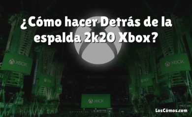 ¿Cómo hacer Detrás de la espalda 2k20 Xbox?