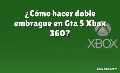 ¿Cómo hacer doble embrague en Gta 5 Xbox 360?