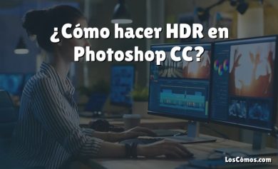 ¿Cómo hacer HDR en Photoshop CC?
