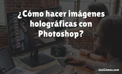 ¿Cómo hacer imágenes holográficas con Photoshop?