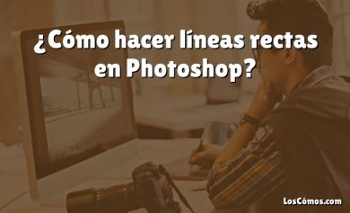 ¿Cómo hacer líneas rectas en Photoshop?