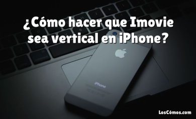 ¿Cómo hacer que Imovie sea vertical en iPhone?
