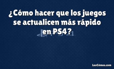 ¿Cómo hacer que los juegos se actualicen más rápido en PS4?