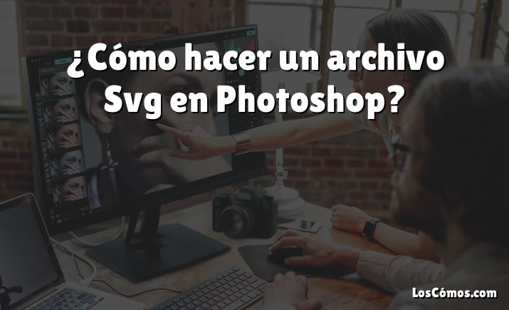 ¿Cómo hacer un archivo Svg en Photoshop?