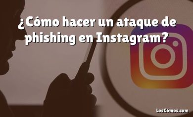 ¿Cómo hacer un ataque de phishing en Instagram?